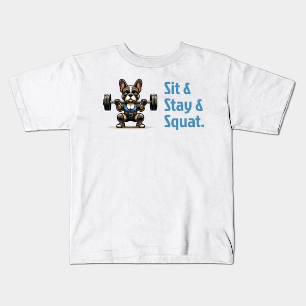 Crossfitter French Bulldog : Sit, Stay, Squat! Kids T-Shirt by Purrformance Wear